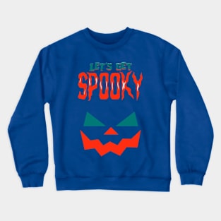 let s get spooky Crewneck Sweatshirt